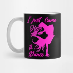 I just came here to dance hip hop dancer Mug